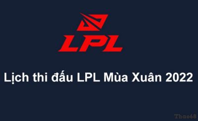 Lịch thi đấu LPL mùa xuân 2022